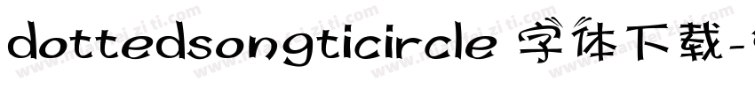 dottedsongticircle 字体下载字体转换